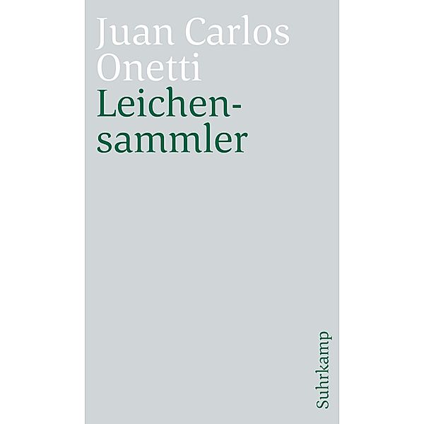 Leichensammler / suhrkamp taschenbücher Allgemeine Reihe Bd.4848, Juan Carlos Onetti