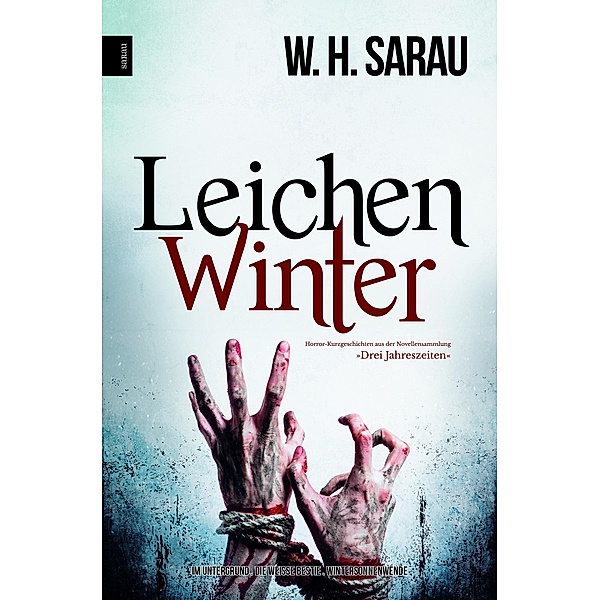 Leichenwinter / 3 Jahreszeiten Bd.2, W. H. Sarau