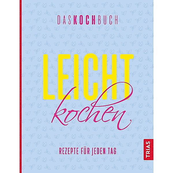 Leicht kochen - Das Kochbuch