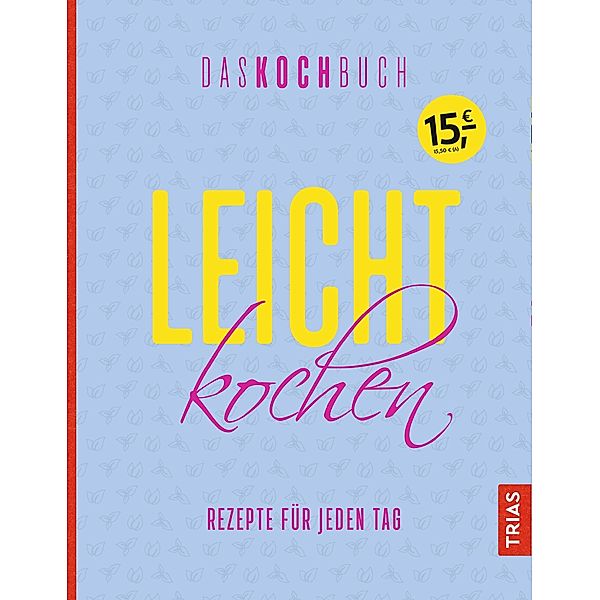 Leicht kochen - Das Kochbuch / DAS KOCHBUCH
