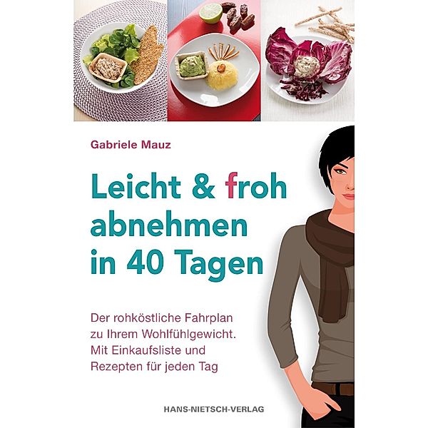 Leicht und froh abnehmen in 40 Tagen, Gabriele Mauz