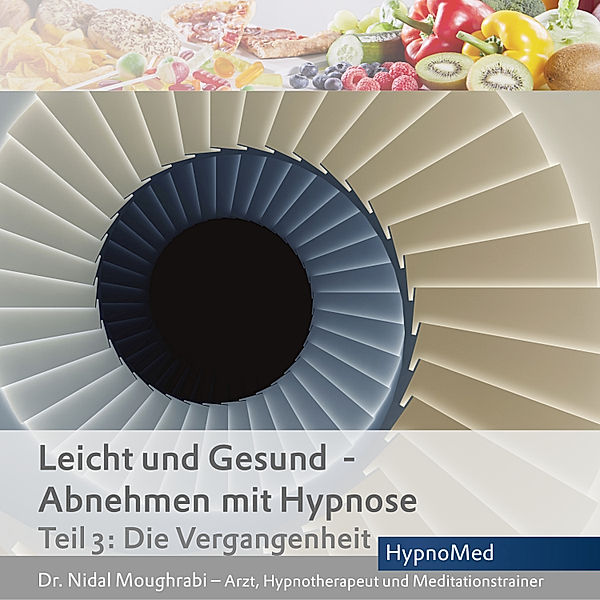 Leicht und Gesund - 3 - Leicht und Gesund - Abnehmen mit Hypnose Teil 3, Dr. Nidal Moughrabi