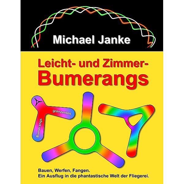 Leicht- und Zimmer-Bumerangs, Michael Janke