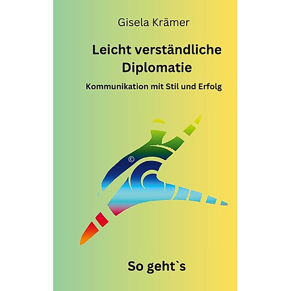 Leicht verständliche Diplomatie - So geht´s, Gisela Krämer