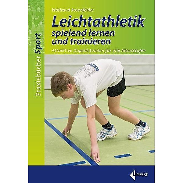 Leichtathletik spielend lernen und trainieren, Walltraud Rosenfelder