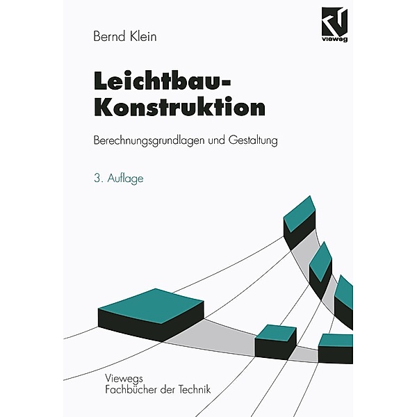 Leichtbau-Konstruktion / Viewegs Fachbücher der Technik, Bernd Klein