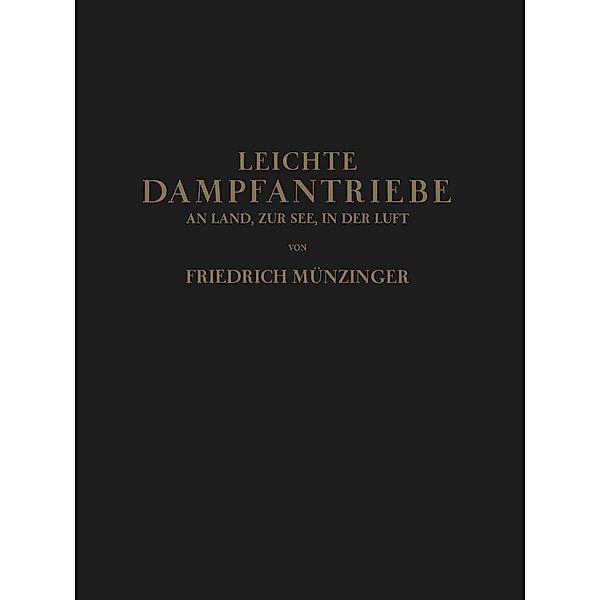 Leichte Dampfantriebe an Land, zur See, in der Luft, Friedirch Münzinger