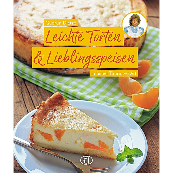 Leichte Torten & Lieblingsspeisen, Gudrun Dietze