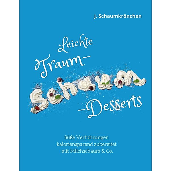 Leichte Traum-Schaum-Desserts, J. Schaumkrönchen