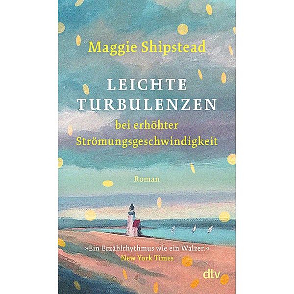 Leichte Turbulenzen bei erhöhter Strömungsgeschwindigkeit / dtv Bd.14386, Maggie Shipstead