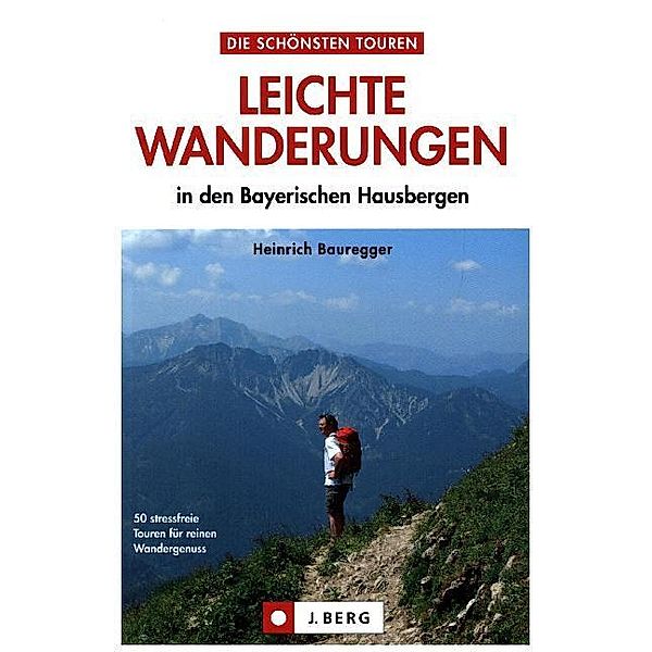 Leichte Wanderungen in den Bayerischen Alpen, Heinrich Bauregger