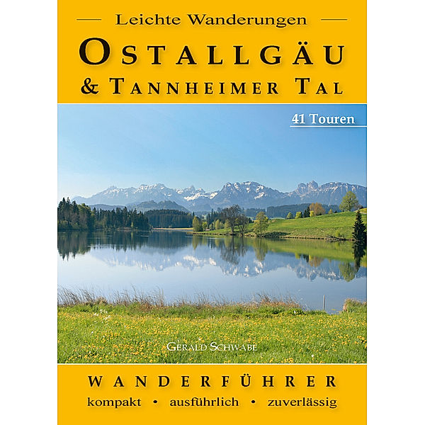 Leichte Wanderungen Ostallgäu und Tannheimer Tal, Gerald Schwabe