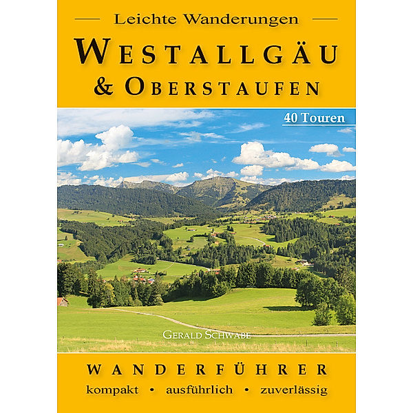 Leichte Wanderungen Westallgäu und Oberstaufen, Gerald Schwabe