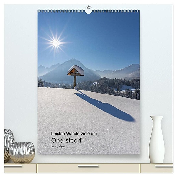 Leichte Wanderziele um Oberstdorf (hochwertiger Premium Wandkalender 2024 DIN A2 hoch), Kunstdruck in Hochglanz, Walter G. Allgöwer