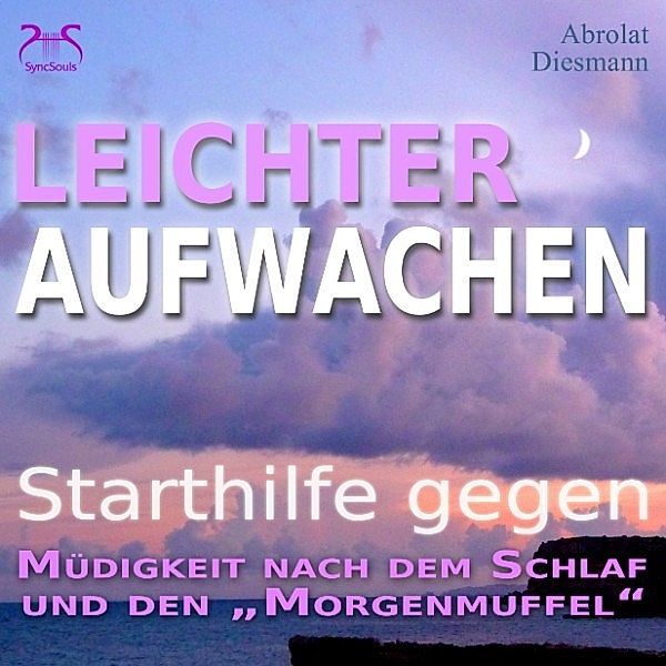 Leichter Aufwachen - Starthilfen gegen Müdigkeit nach dem Schlaf und den Morgenmuffel, Torsten Abrolat, Franziska Diesmann