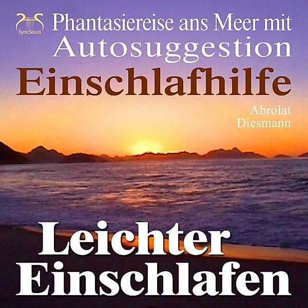 Leichter Einschlafen - Phantasiereise ans Meer mit Autosuggestion - Einschlafhilfe, Torsten Abrolat, Franziska Diesmann