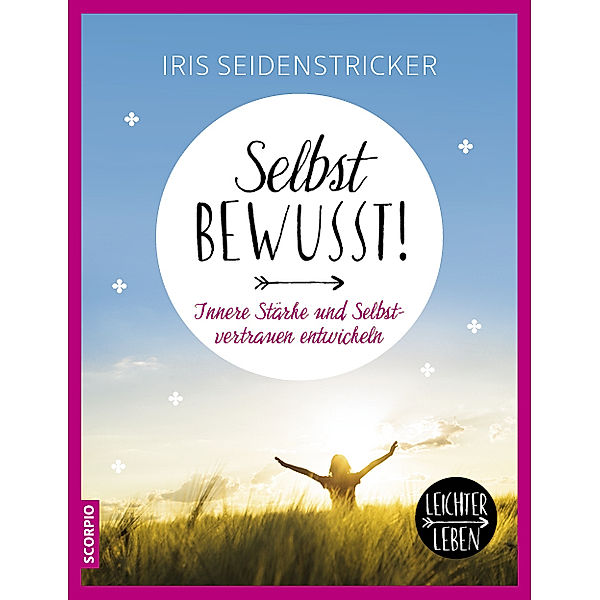 Leichter leben / Selbstbewusst!, Iris Seidenstricker