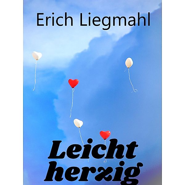 Leichtherzig, Erich Liegmahl