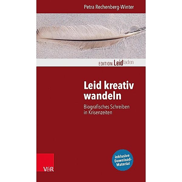 Leid kreativ wandeln / Edition Leidfaden - Begleiten bei Krisen, Leid, Trauer, Petra Rechenberg-Winter