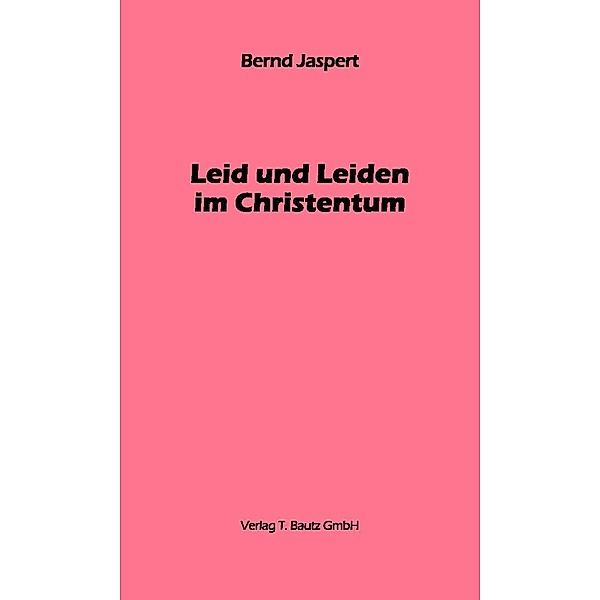 Leid und Leiden im Christentum, Bernd Jaspert
