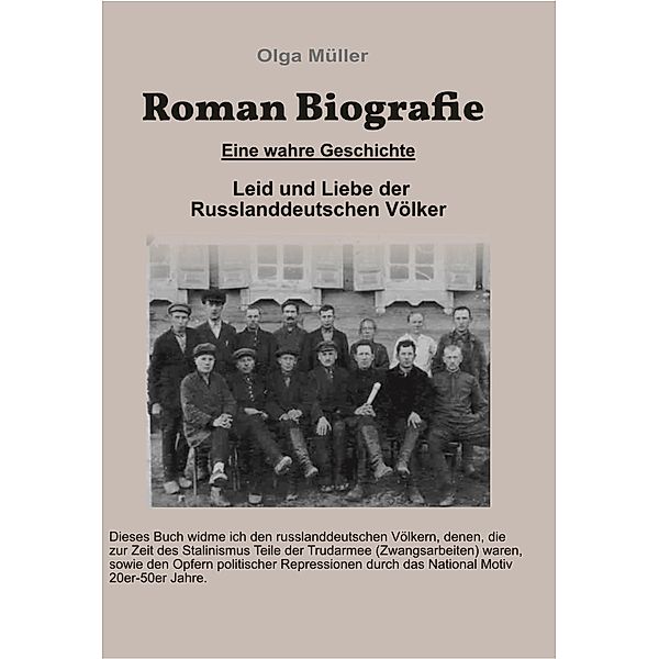 Leid und Liebe der Russlanddeutschen Völker. Die Einwanderung der Deutschen nach Russland in den Jahren 1764 bis 1773, Olga Müller