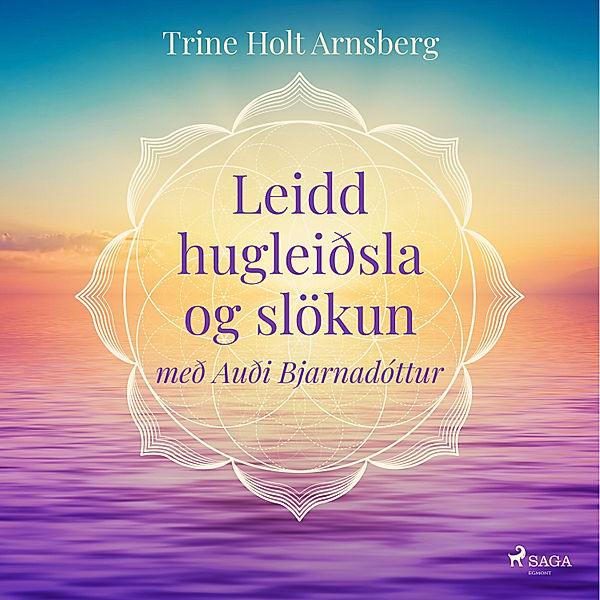 Leidd hugleiðsla og slökun, Trine Holt Arnsberg