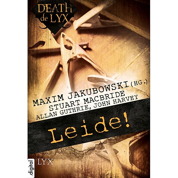 Leide! / Death de Lyx Bd.6, Allan Guthrie, John Harvey, Stuart MacBride