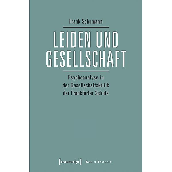 Leiden und Gesellschaft / Sozialtheorie, Frank Schumann