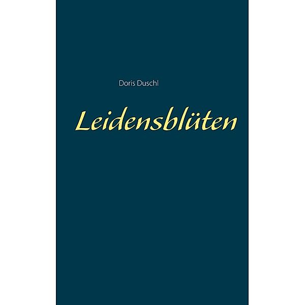 Leidensblüten, Doris Duschl