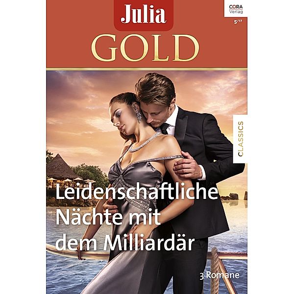 Leidenschafltiche Nächte mit dem Milliardär / Julia Gold Bd.76, Anne Haven, Kay Thorpe, Michelle Reid