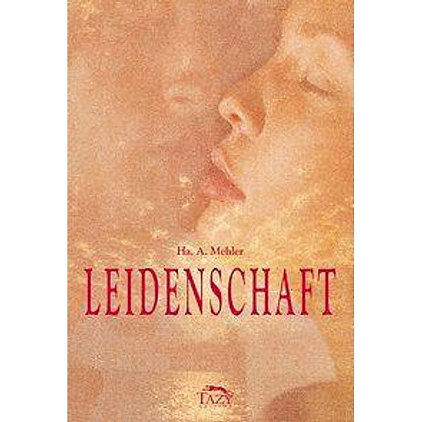 Leidenschaft, Ha. A. Mehler