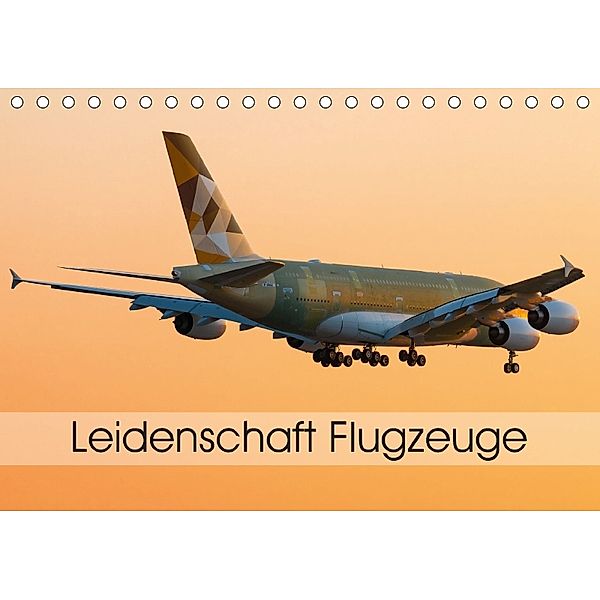 Leidenschaft Flugzeuge (Tischkalender 2018 DIN A5 quer) Dieser erfolgreiche Kalender wurde dieses Jahr mit gleichen Bild, Tom Estorf