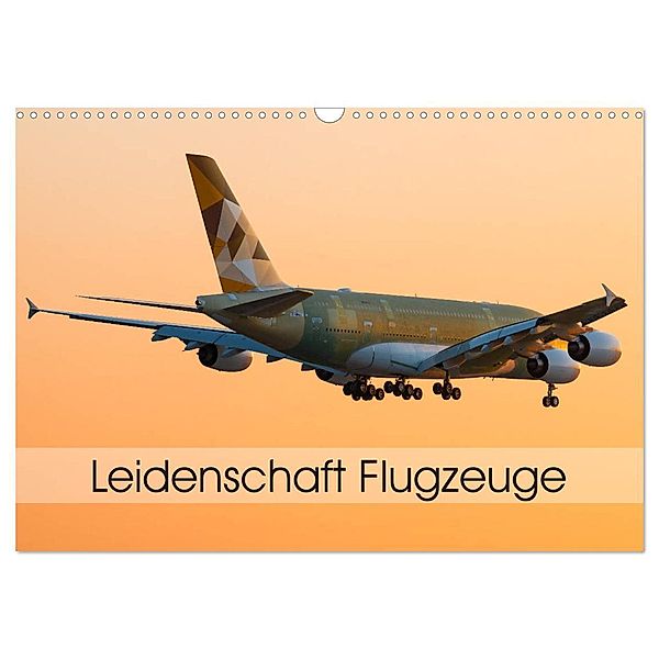 Leidenschaft Flugzeuge (Wandkalender 2024 DIN A3 quer), CALVENDO Monatskalender, Tom Estorf