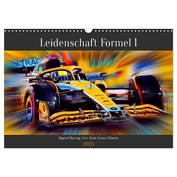 Leidenschaft Formel 1 (Wandkalender 2025 DIN A3 quer), CALVENDO Monatskalender, Calvendo, Jean-Louis Glineur