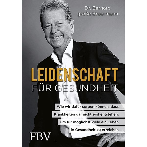 Leidenschaft für Gesundheit, Bernard große Broermann