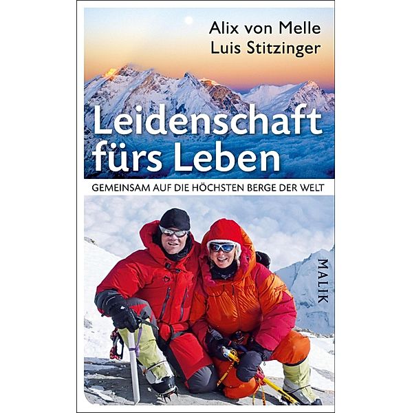 Leidenschaft fürs Leben  - Gemeinsam auf die höchsten Berge der Welt, Alix von Melle, Luis Stitzinger