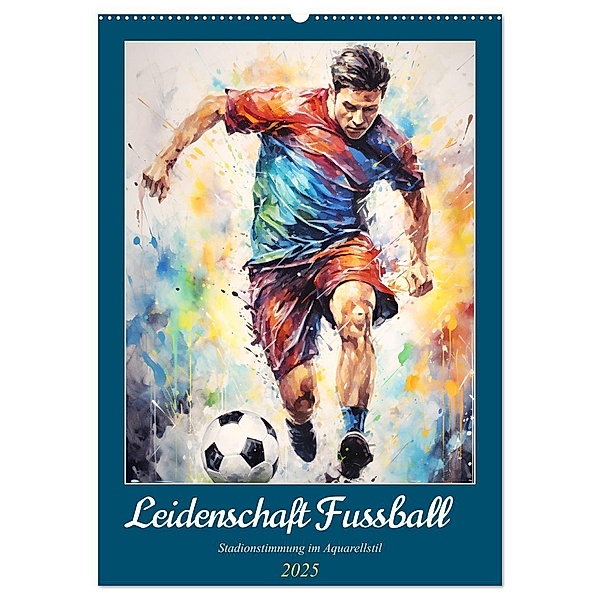 Leidenschaft Fussball. Stadionstimmung im Aquarellstil (Wandkalender 2025 DIN A2 hoch), CALVENDO Monatskalender, Calvendo, Rose Hurley