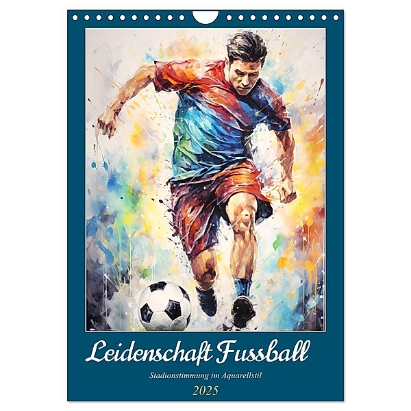 Leidenschaft Fussball. Stadionstimmung im Aquarellstil (Wandkalender 2025 DIN A4 hoch), CALVENDO Monatskalender, Calvendo, Rose Hurley