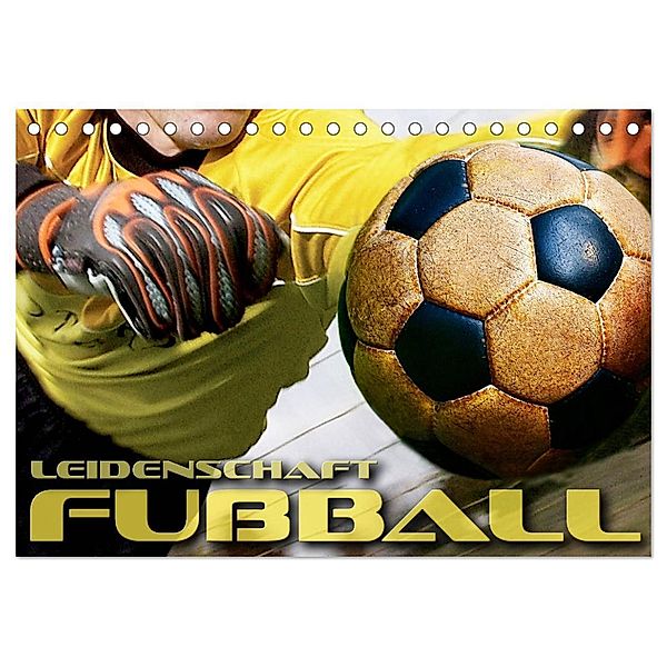 Leidenschaft Fussball (Tischkalender 2024 DIN A5 quer), CALVENDO Monatskalender, Renate Bleicher