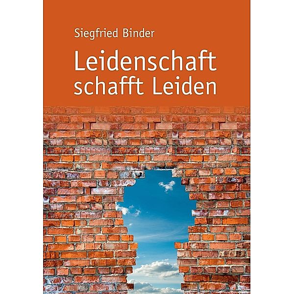 Leidenschaft schafft Leiden, Siegfried Binder