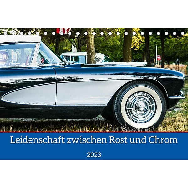Leidenschaft zwischen Rost und Chrom (Tischkalender 2023 DIN A5 quer), Holger Weigelt