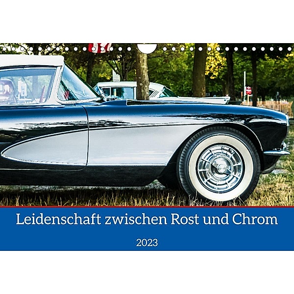 Leidenschaft zwischen Rost und Chrom (Wandkalender 2023 DIN A4 quer), Holger Weigelt
