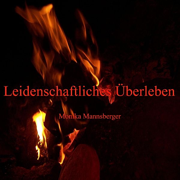 Leidenschaftliches Überleben, Monika Mannsberger