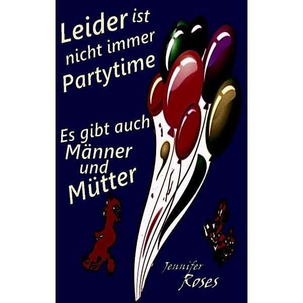 Leider ist nicht immer Partytime, Jennifer Roses