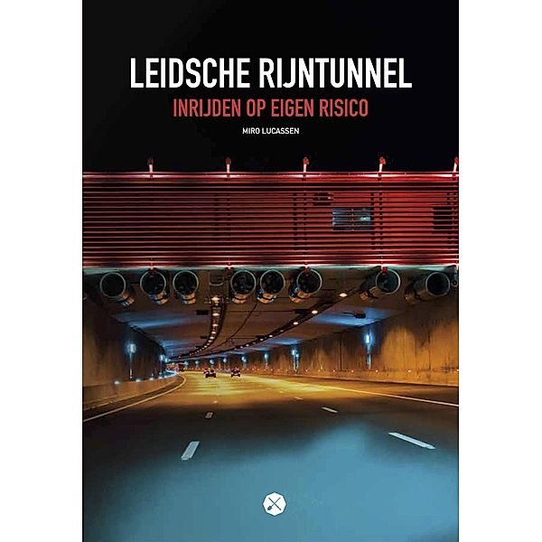 Leidsche Rijntunnel, inrijden op eigen risico, Miro Lucassen