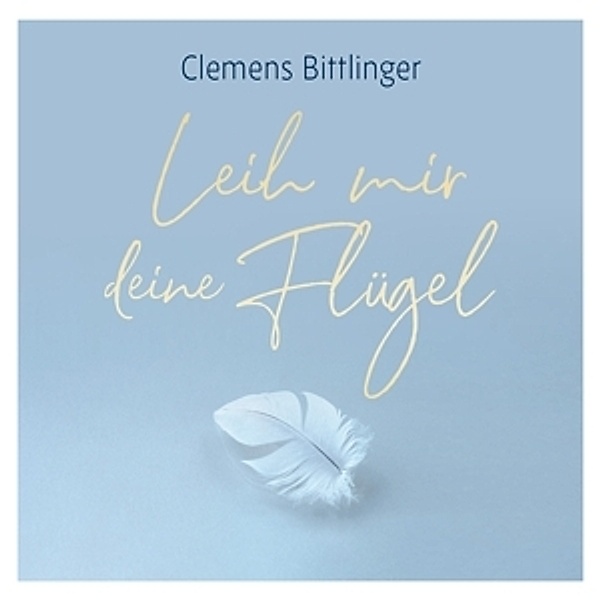 Leih Mir Deine Flügel, Clemens Bittlinger