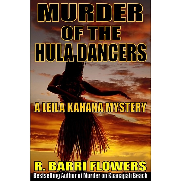 Leila Kahana Mysteries: Murder of the Hula Dancers: A Leila Kahana Mystery, R. Barri Flowers