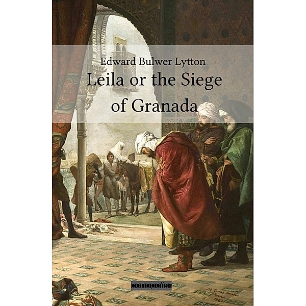Leila or the Siege of Granada, Edward Bulwer Lytton