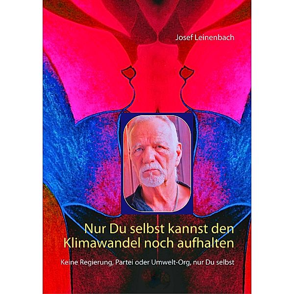 Leinenbach, J: Nur Du selbst kannst den Klimawandel noch auf, Josef Leinenbach