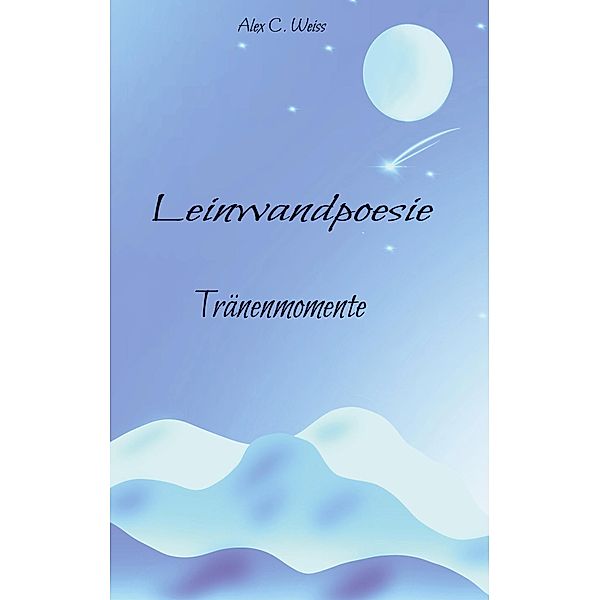 Leinwandpoesie, Alex C. Weiss